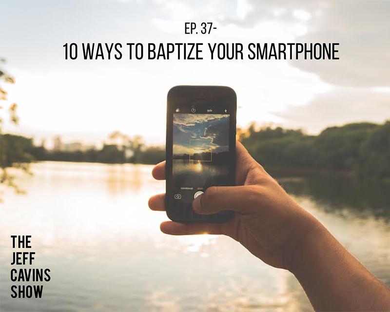 10 Ways To Baptize Your Smartphone