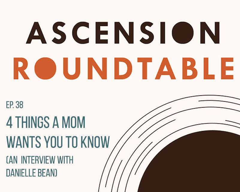 4 Things a Mom Wants You to Know (with Danielle Bean)