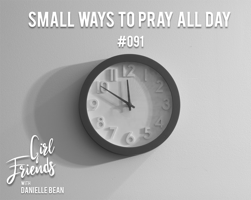 Small Ways to Pray All Day