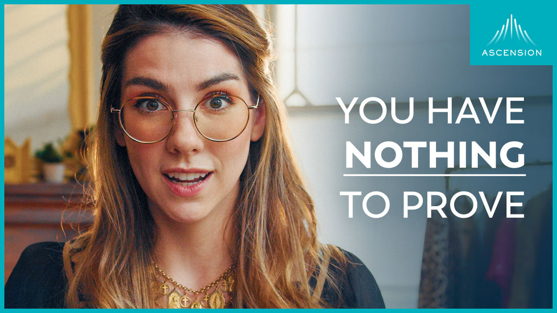 You Have Nothing to Prove