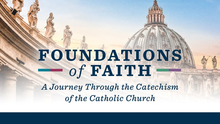 Foundations of Faith: A Journey Through the Catechism of the Catholic Church