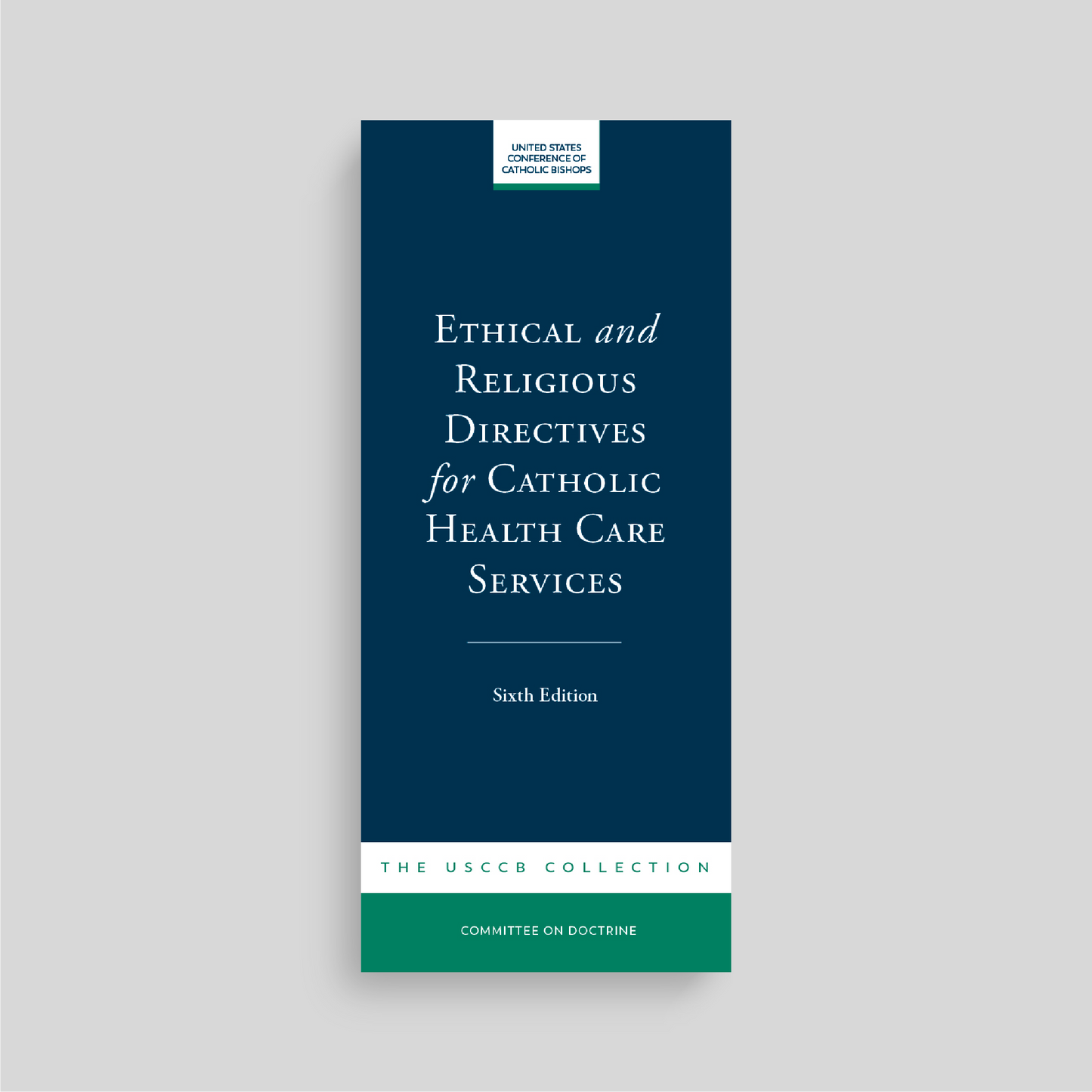 Ethical and Religious Directives for Catholic Health Care Services, 6th Edition