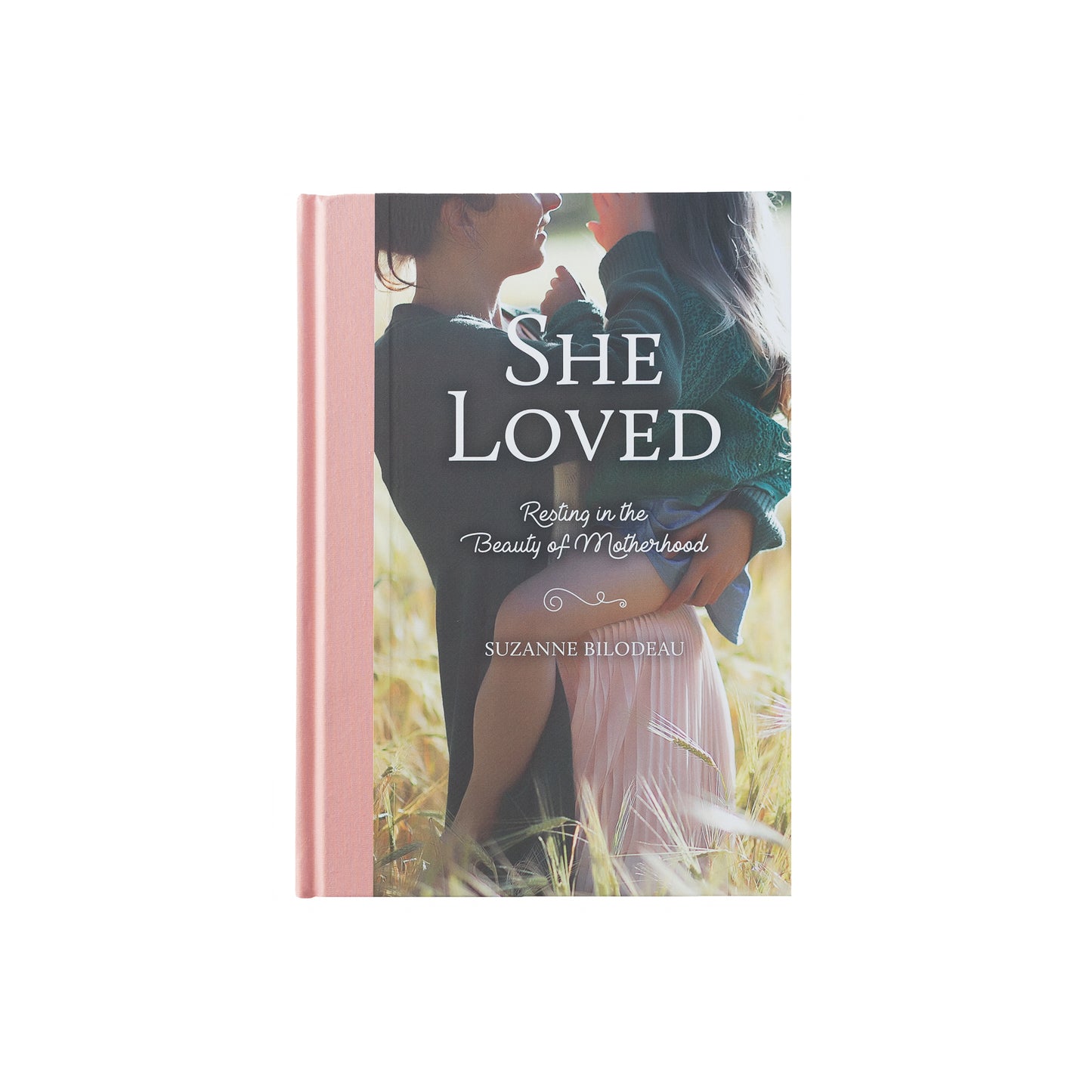 She Loved: Resting in the Beauty of Motherhood