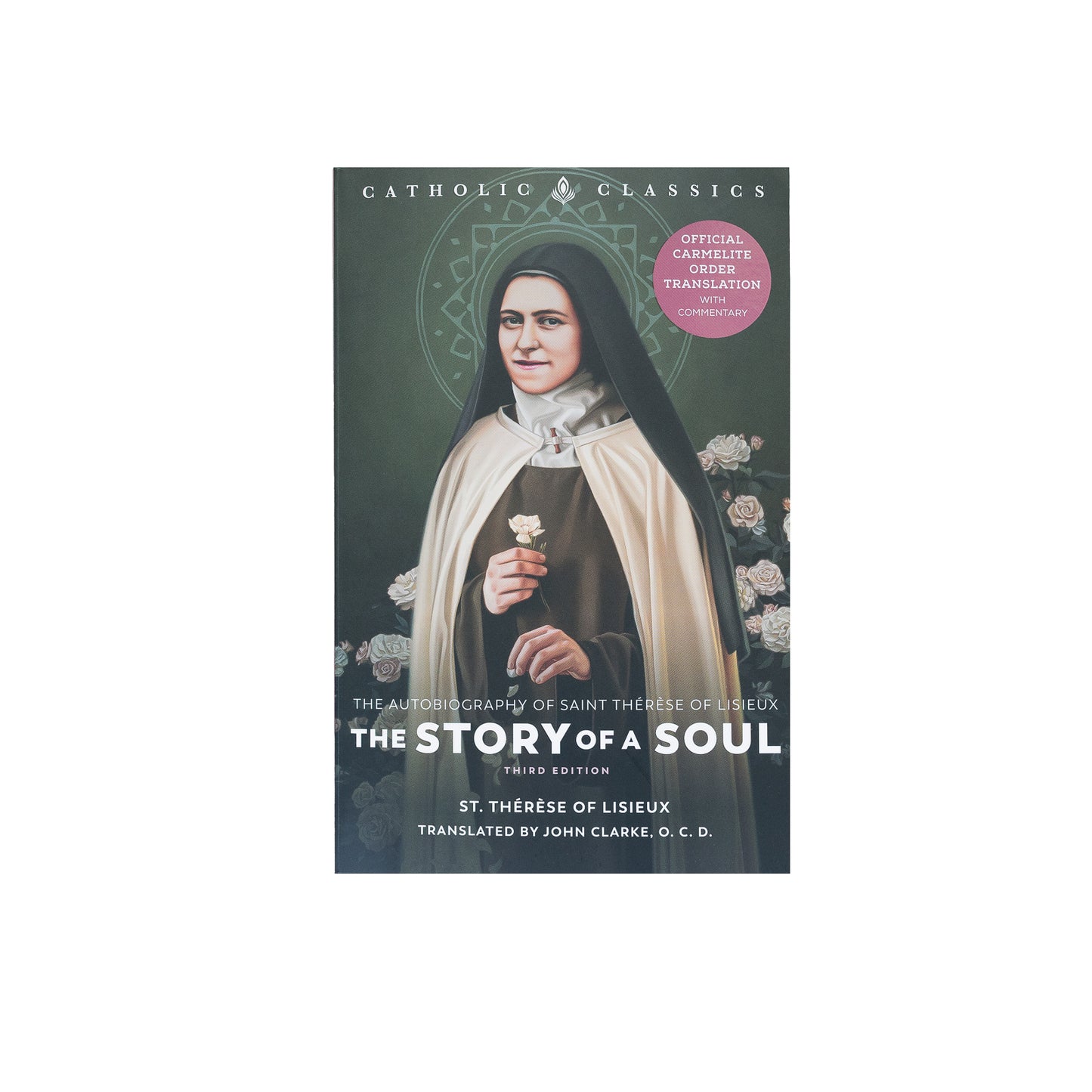 Story of a Soul: The Autobiography of St. Thérèse of Lisieux (Catholic Classics)