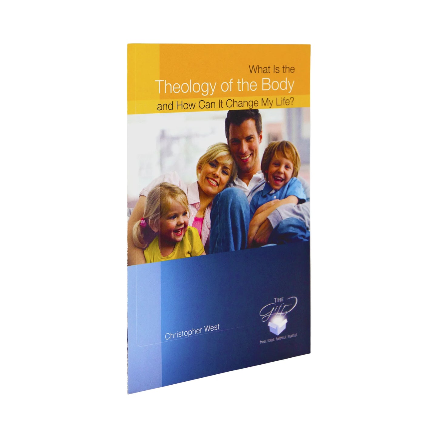 The pamphlet, What is the Theology of the Body and How Can it Change My Life? by Christopher West and Ascension. The blue and gold cover features a happy family of four.