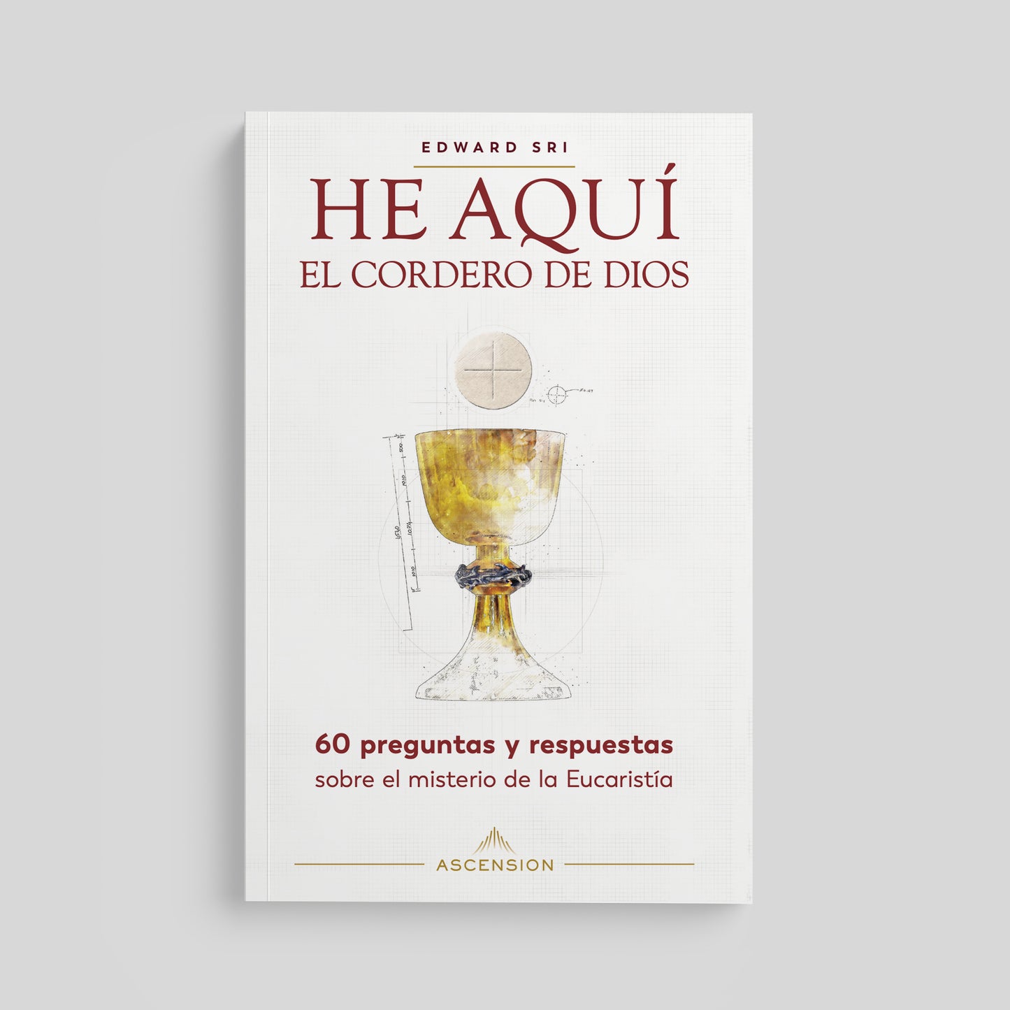 Behold the Lamb of God: 60 Questions and Answers on the Mystery of the Eucharist