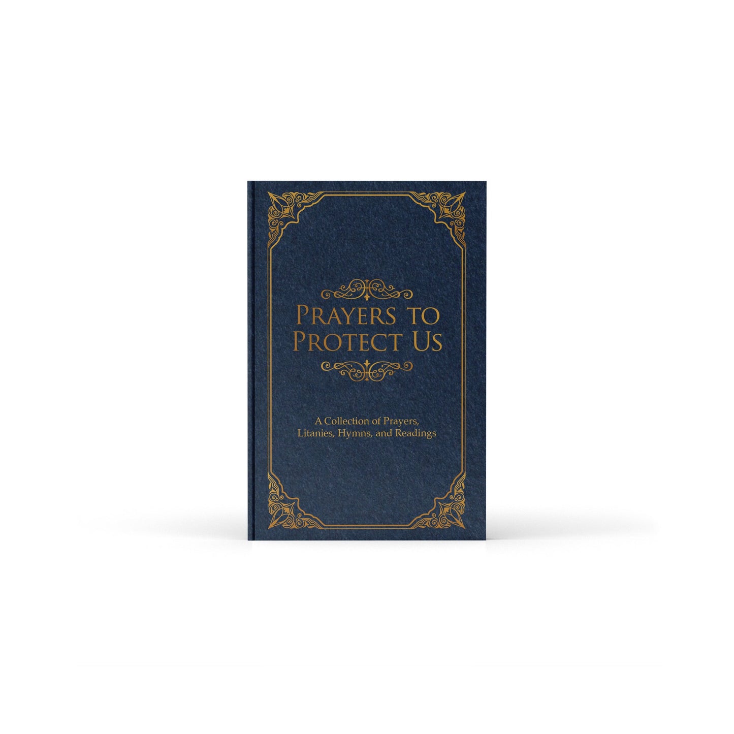 Prayers to Protect Us: A Collection of Prayers, Litanies, Hymns, and Readings