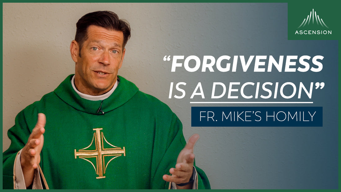 As We Forgive| Twenty-fourth Sunday in Ordinary Time (Fr. Mike's Homily)