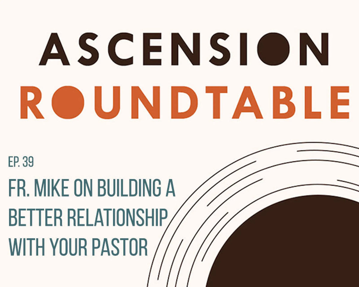 Fr. Mike on Building a Better Relationship with Your Pastor