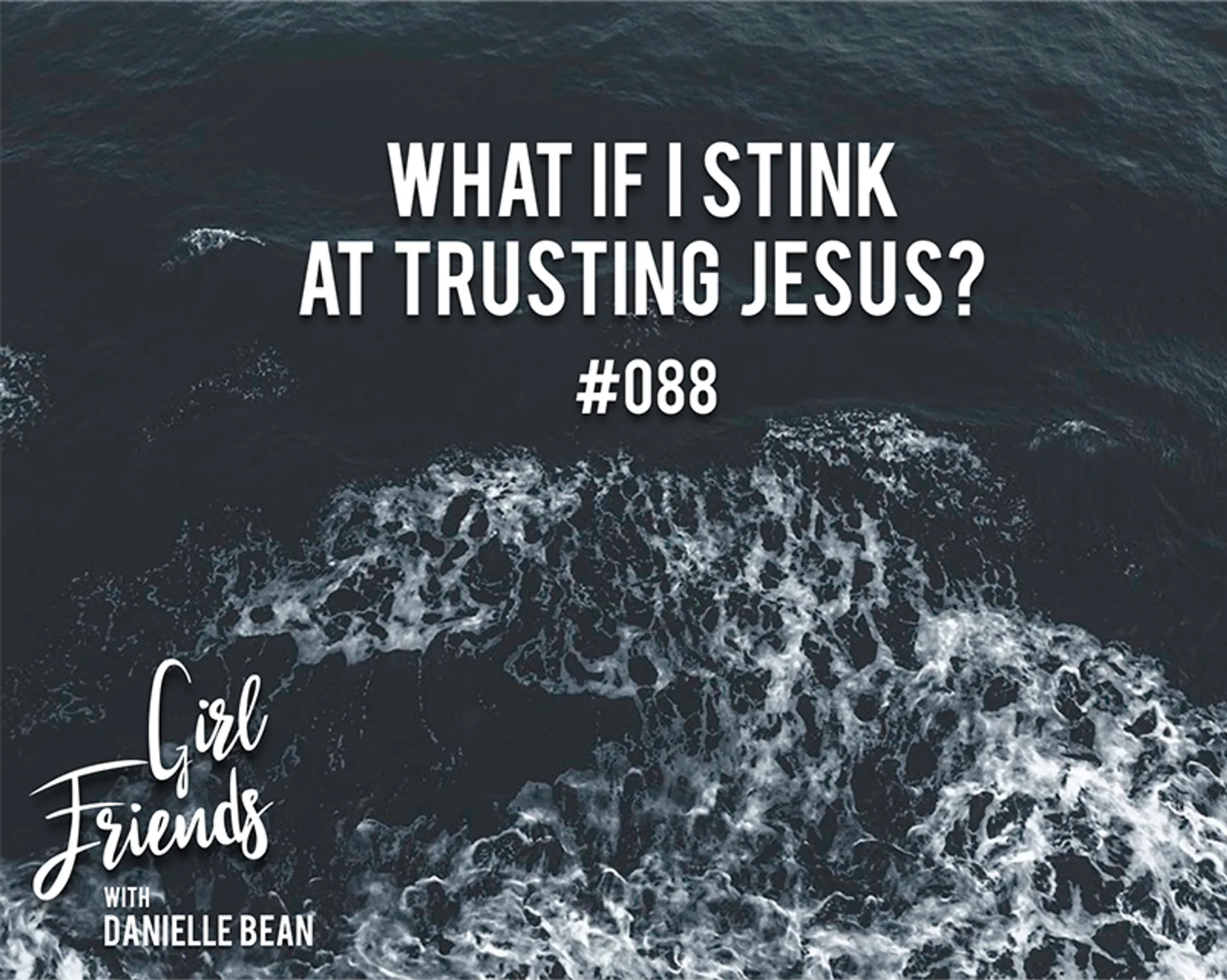What If I Stink at Trusting Jesus?
