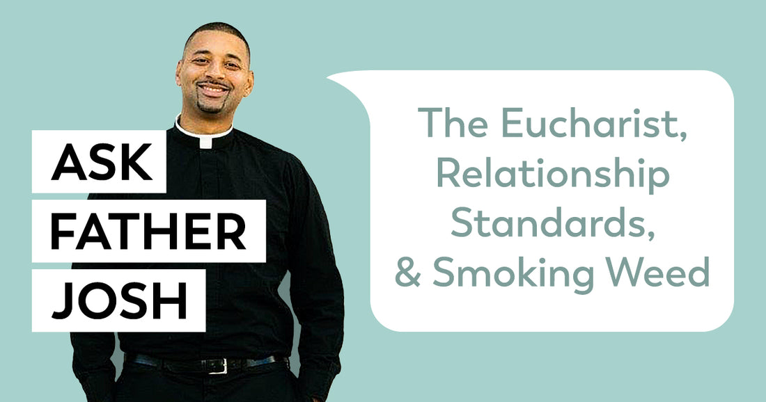 The Eucharist, Relationship Standards, and Smoking Weed