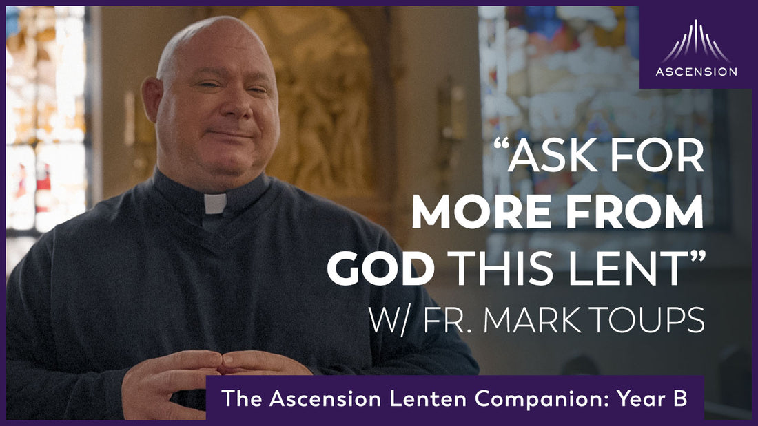 Ask for More From God This Lent