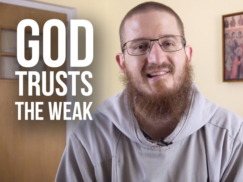 God Trusts the Weak