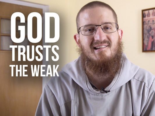 God Trusts the Weak