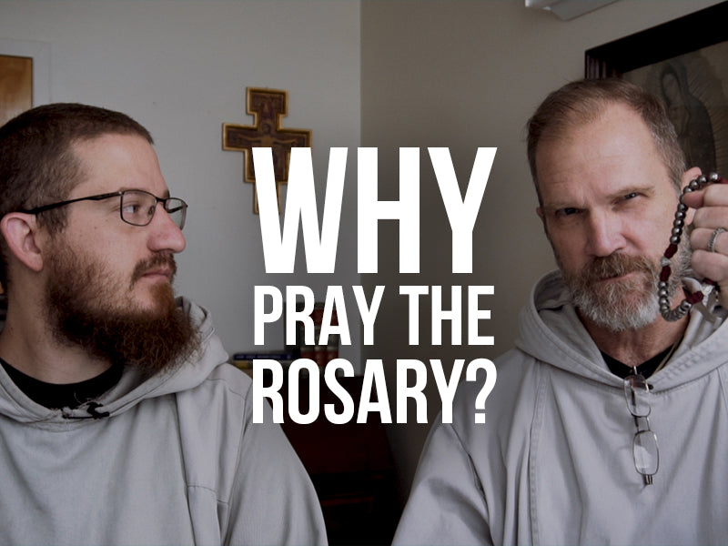 Why Pray the Rosary?