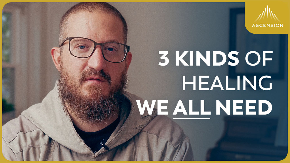 3 Kinds of Healing We All Need