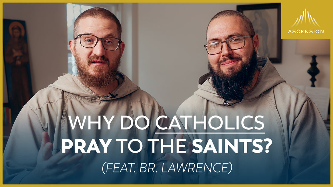 Who Are the Saints, and How Do We Pray With Them? (feat. Br. Lawrence)