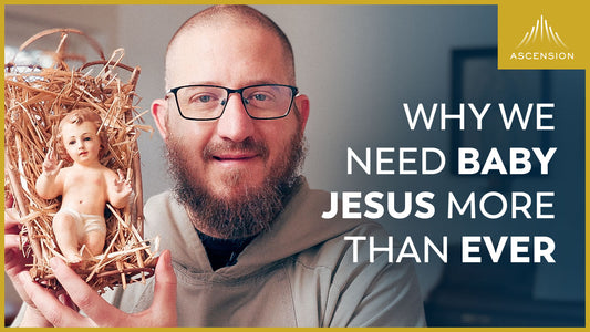 Why We Need Baby Jesus More Than Ever