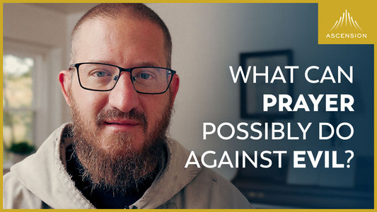 What Can Prayer Possible Do Against Evil?