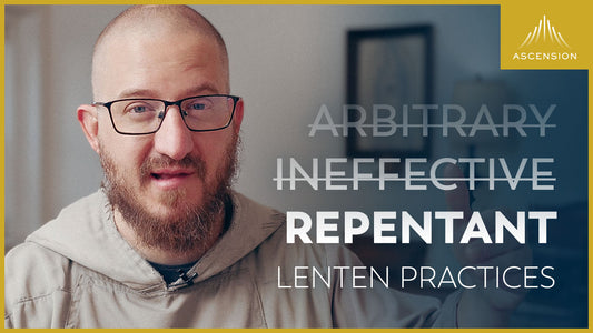 Arbitrary? Ineffective? Repentant Lenten Practices