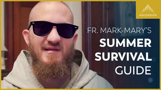 Fr. Mark-Mary's Summer Survival Guide