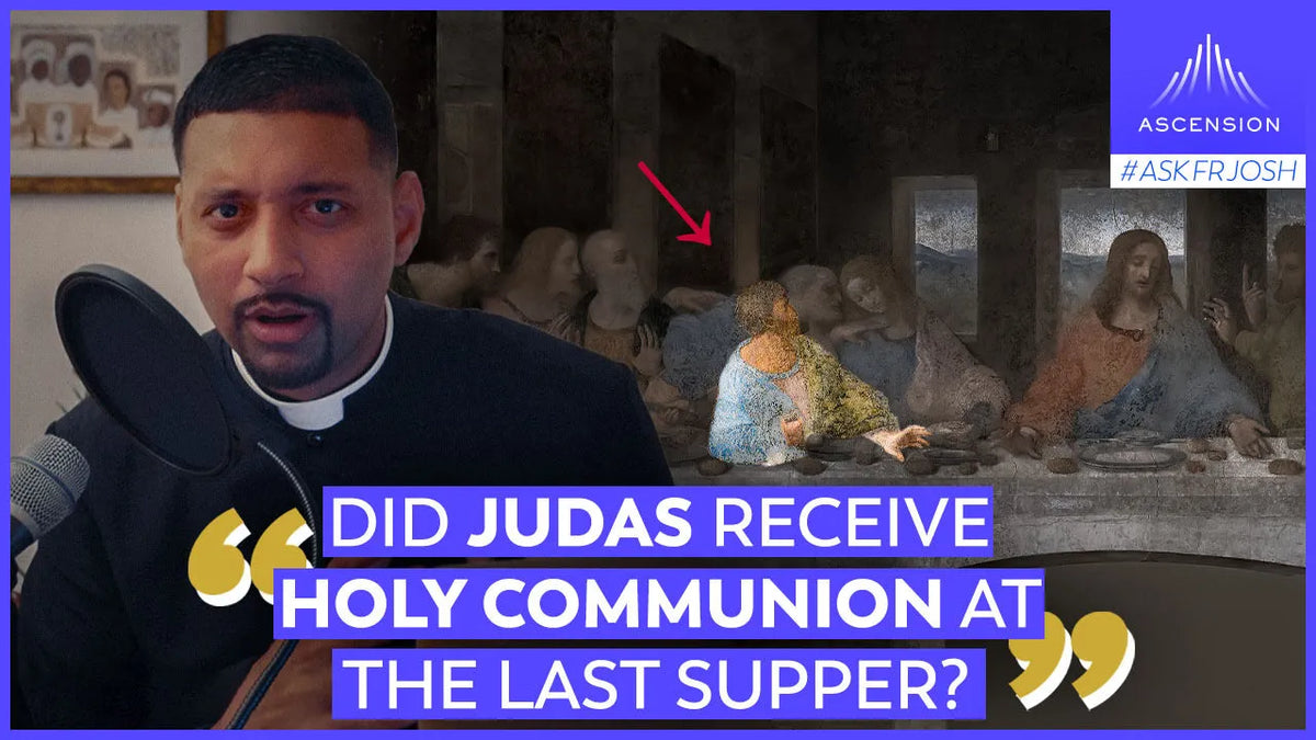 Did Judas Receive Holy Communion at the Last Supper? (Spy Wednesday Special)