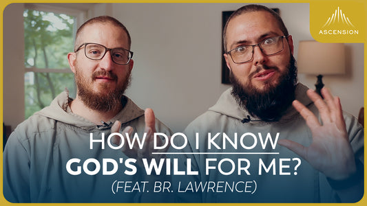 What Is God's Will for My Life? Discernment 101 (feat. Br. Lawrence)