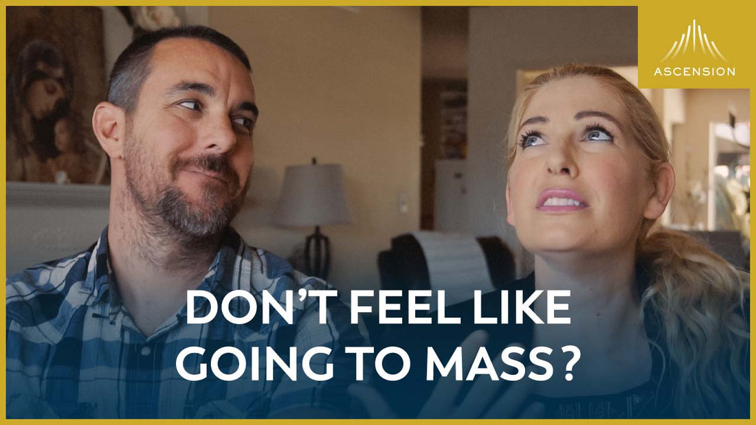 Don't Feel like Going to Mass?