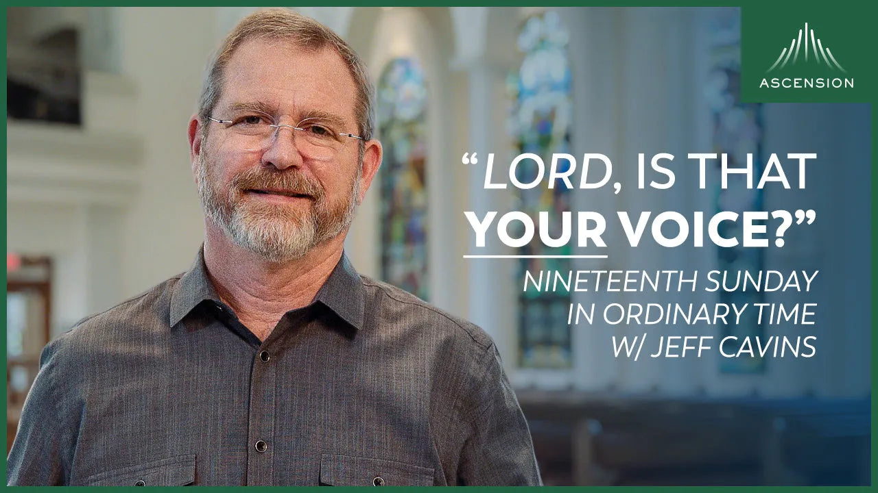 Discerning God's Voice + Nineteenth Sunday in Ordinary Time
