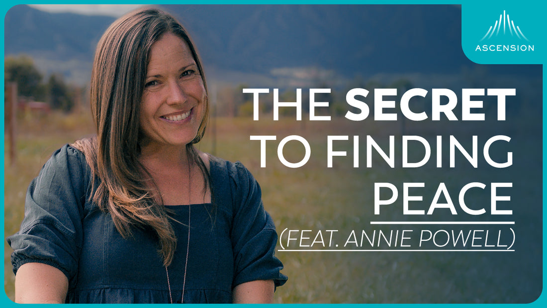 The Secret to Finding Lasting Peace (feat. Annie Powell)