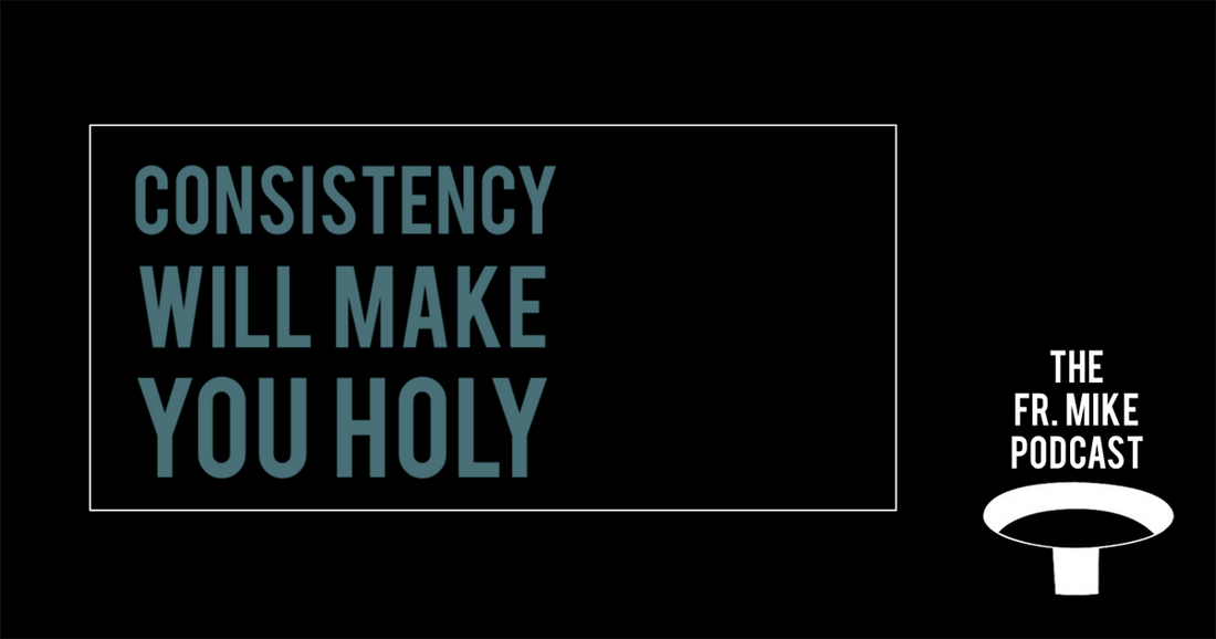 Consistency Will Make You Holy