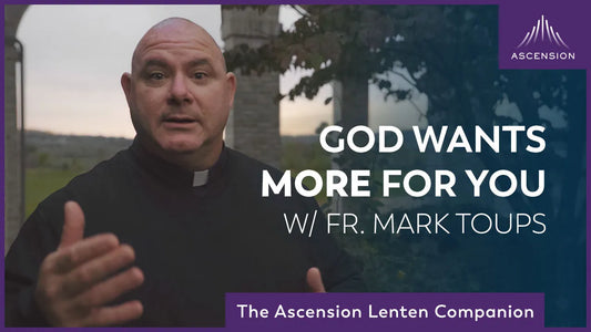 God Wants More for You - Fourth Week in Lent