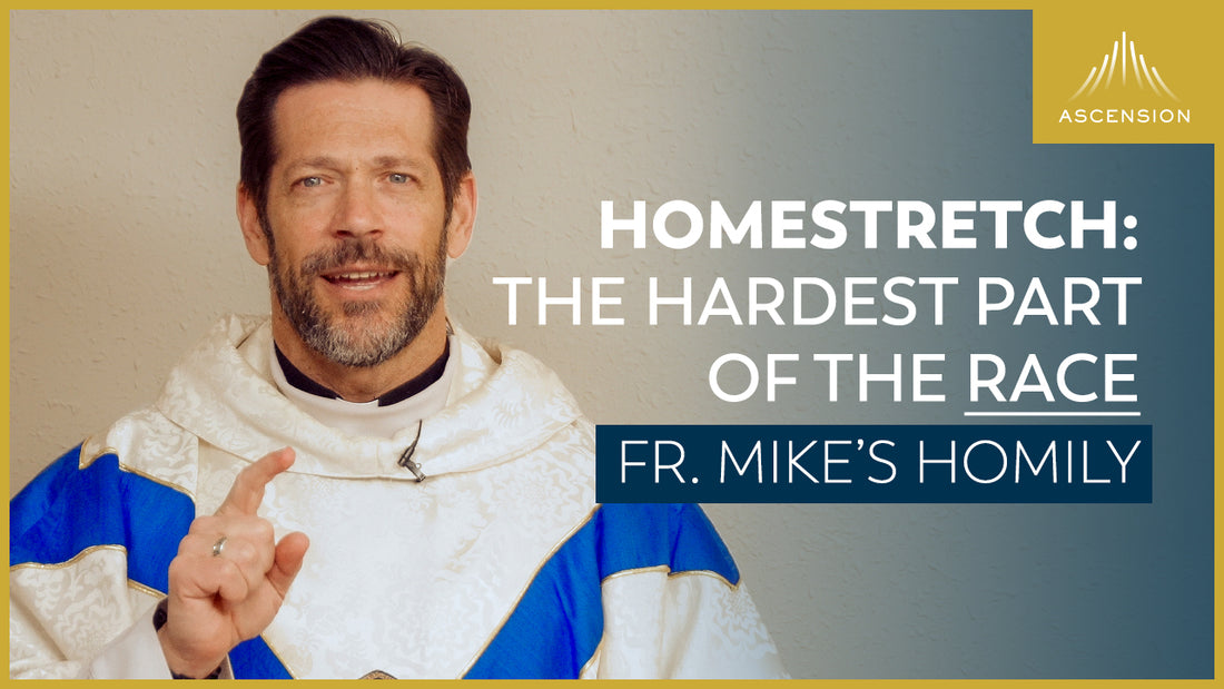 Homestretch: Faith + Divine Mercy Sunday (Fr. Mike's Homily)