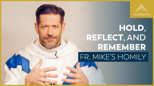 Hold, Reflect, and Remember + Solemnity of Mary, Mother of God (Fr. Mike’s Homily)