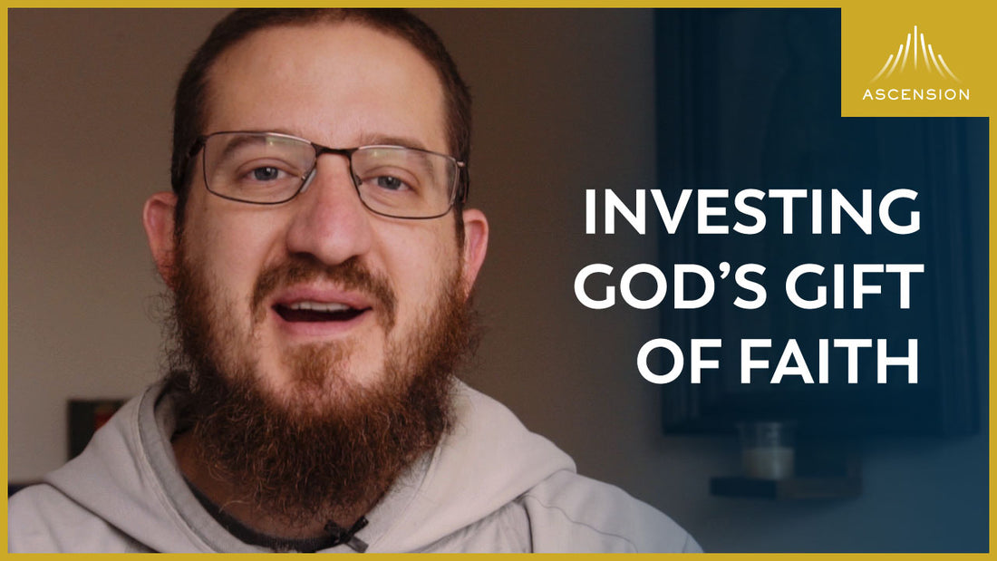 Investing God's Gift of Faith