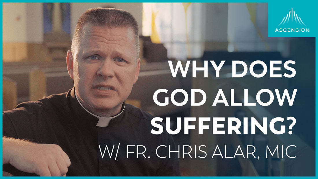 Why Does God Allow Suffering?