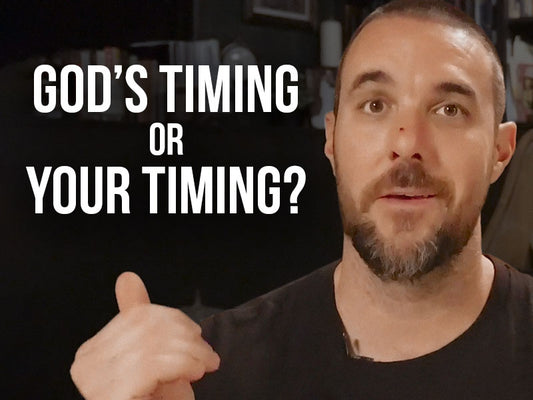 God's Timing or Your Timing?