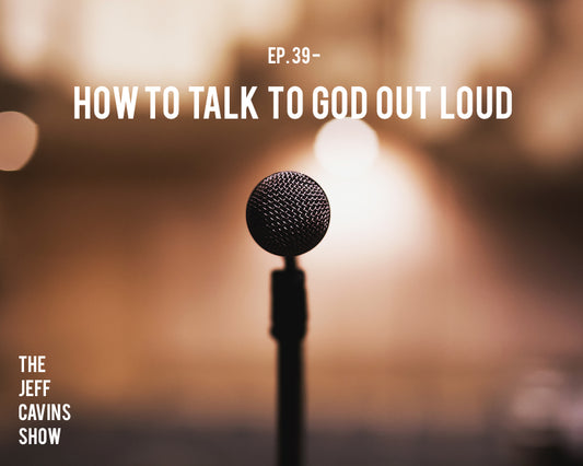 How to Talk to God Out Loud