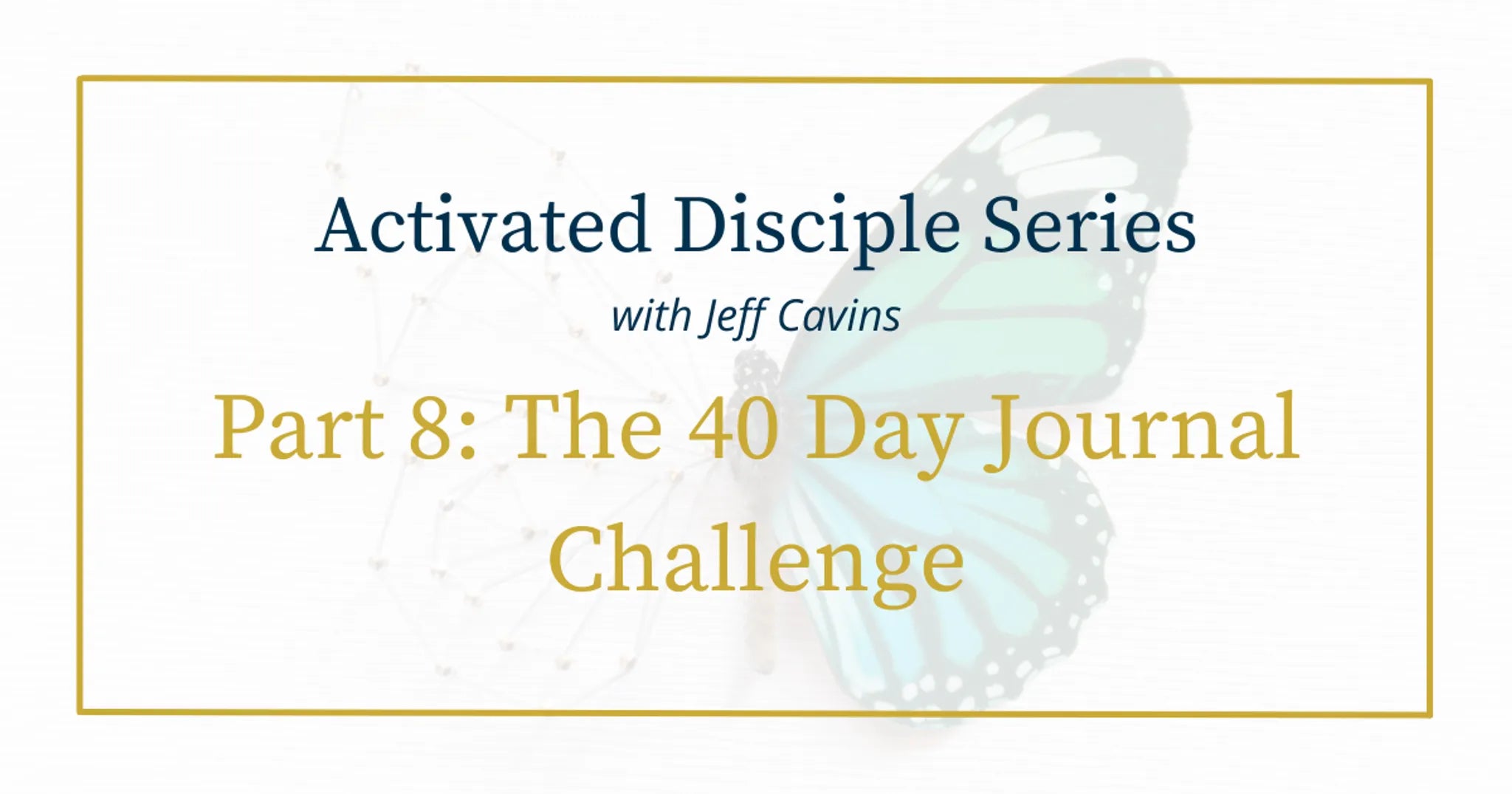 Activated Disciple Series Part 8: The 40 Day Journal Challenge