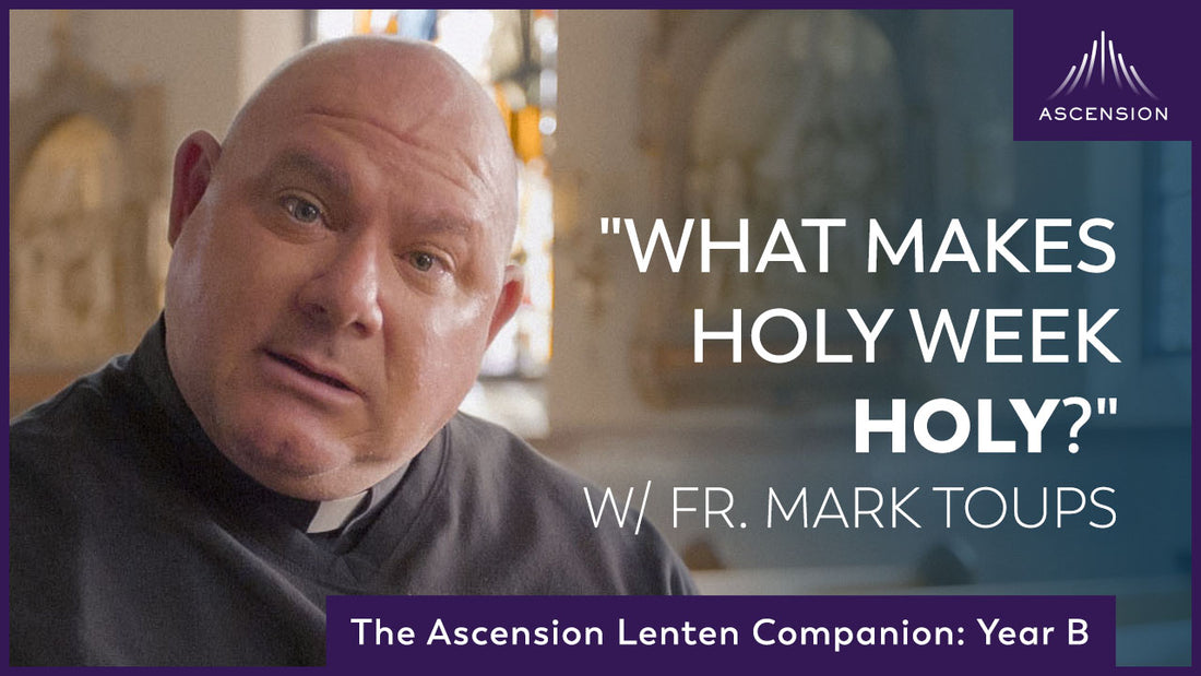 What Makes Holy Week Holy?