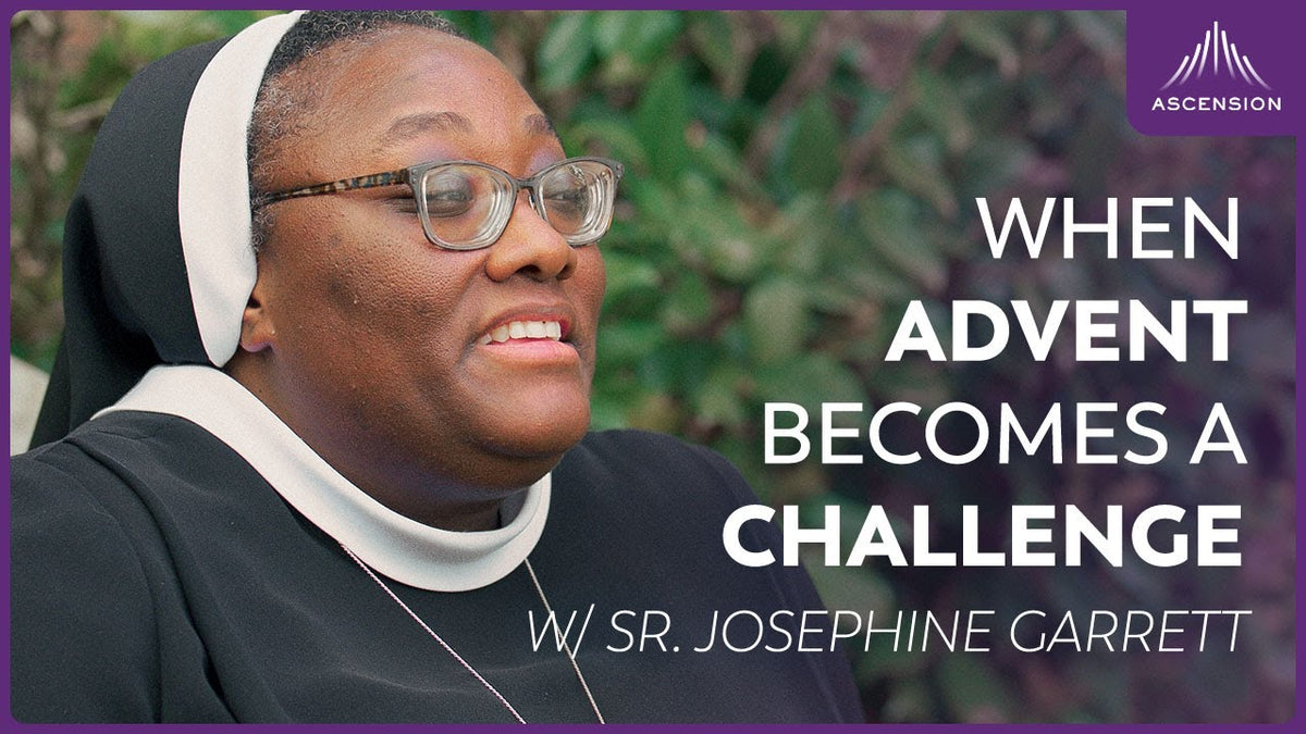 The Discipline of Silence Is Hard — Third Week of Advent w/ Sr. Josephine Garrett and Rejoice!