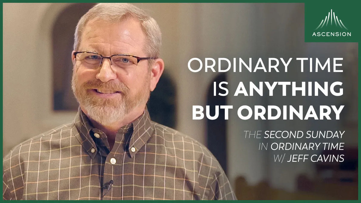 Ordinary Time Is Anything but Ordinary