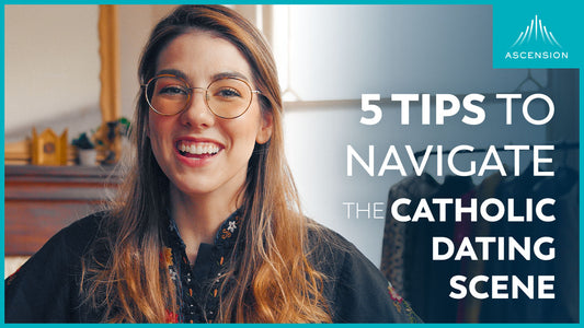 5 Tips to Navigate the Catholic Dating Scene