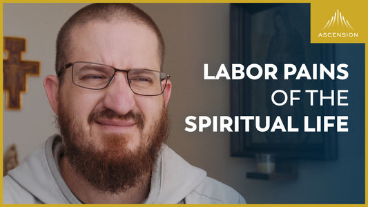 Labor Pains of the Spiritual Life