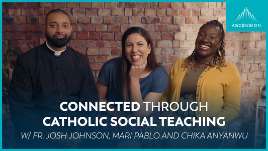 Connected Through Catholic Social Teaching