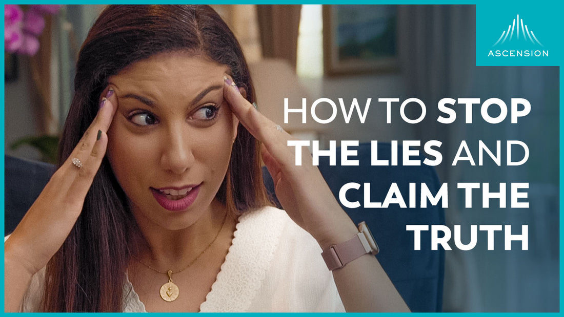 How to Stop the Lies and Claim the Truth