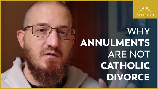 Why Annulments Are Not Catholic Divorce