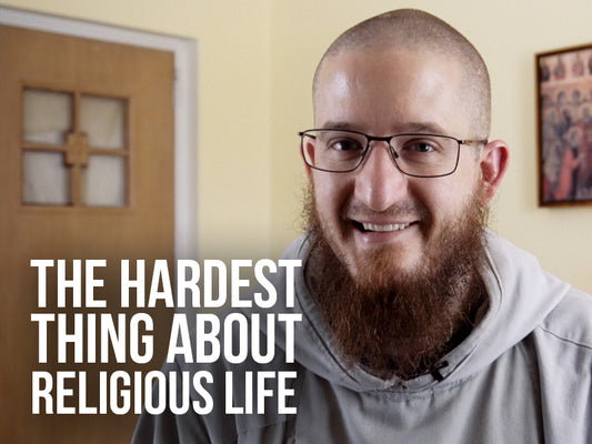 The Hardest Thing About Religious Life