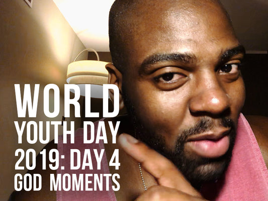 World Youth Day 2019: Day 4 God Moments