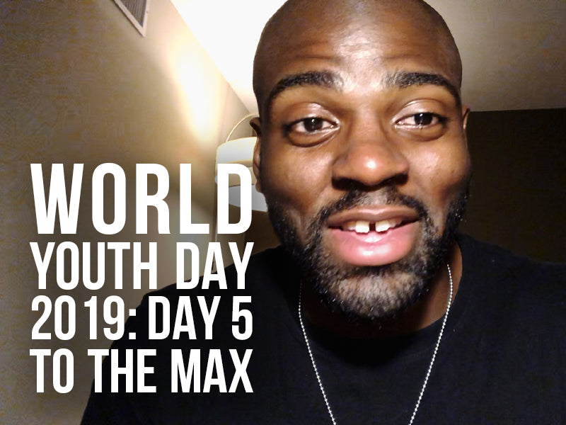 World Youth Day 2019: Pilgrimage to the Max (Day 5)